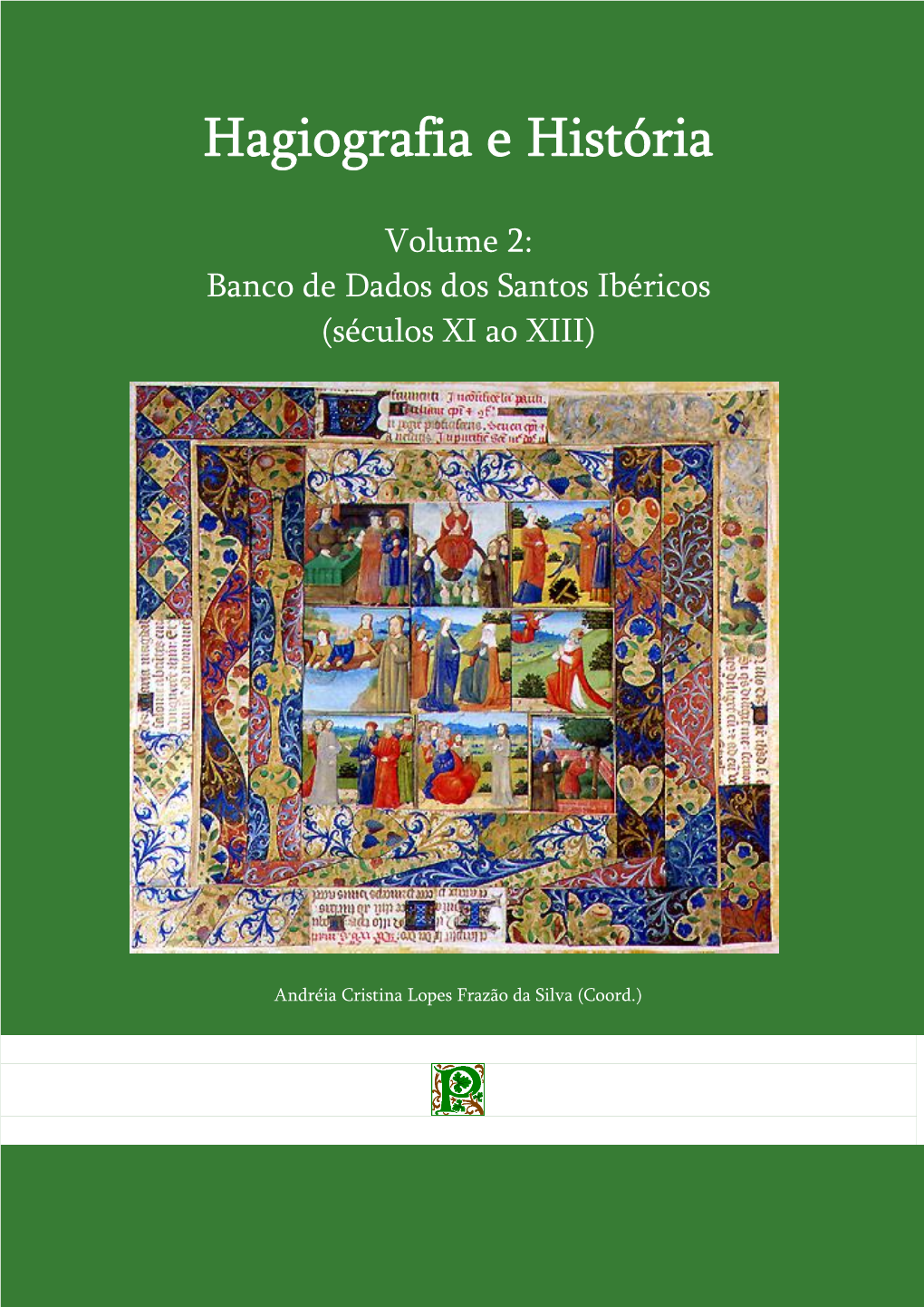 Hagiografia E História. Volume 2: Banco De Dados Dos Santos Ibéricos