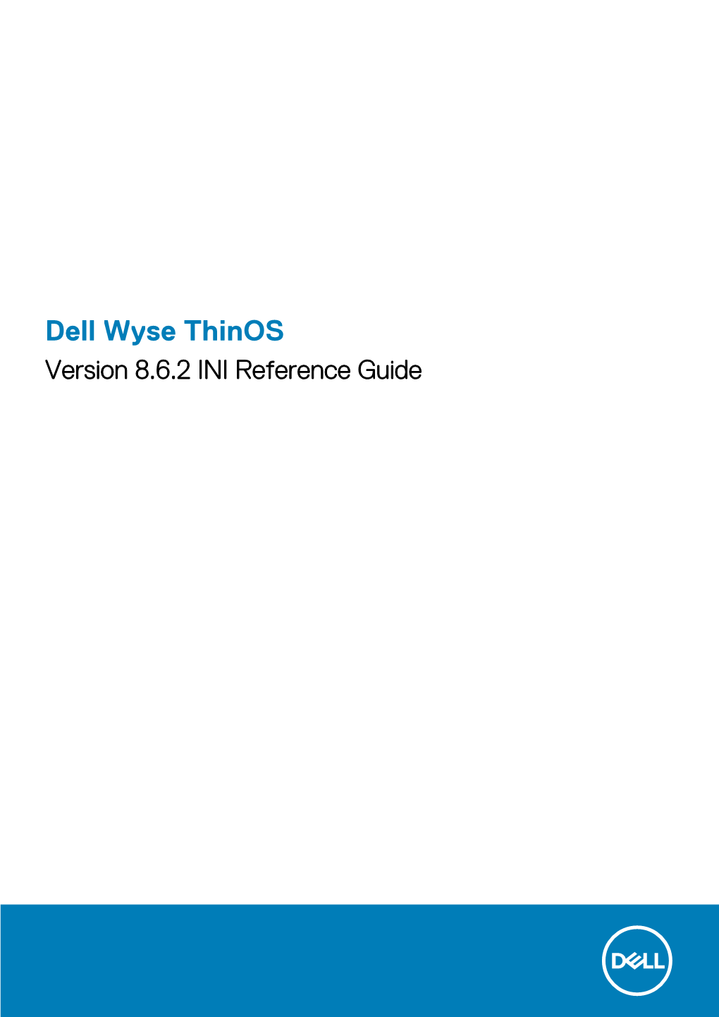 Dell Wyse Thinos Version 8.6.2 INI Reference Guide Notes, Cautions, and Warnings