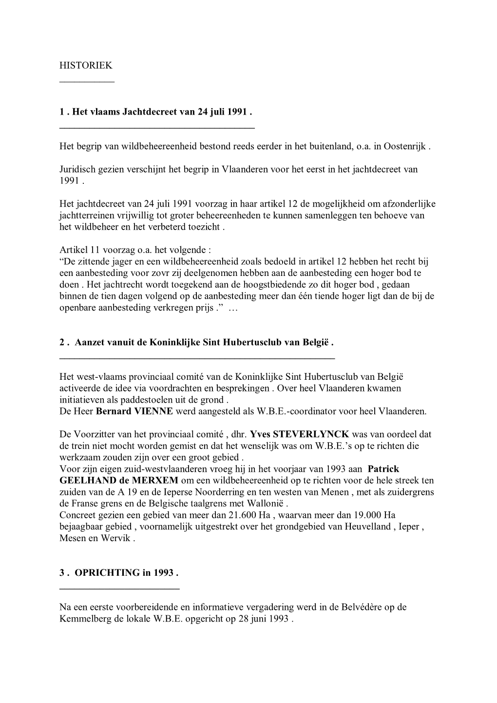 HISTORIEK ___1 . Het Vlaams Jachtdecreet Van 24 Juli 1991