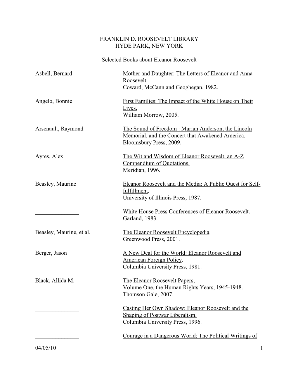04/05/10 1 FRANKLIN D. ROOSEVELT LIBRARY HYDE PARK, NEW YORK Selected Books About Eleanor Roosevelt Asbell, Bernard Mother and D