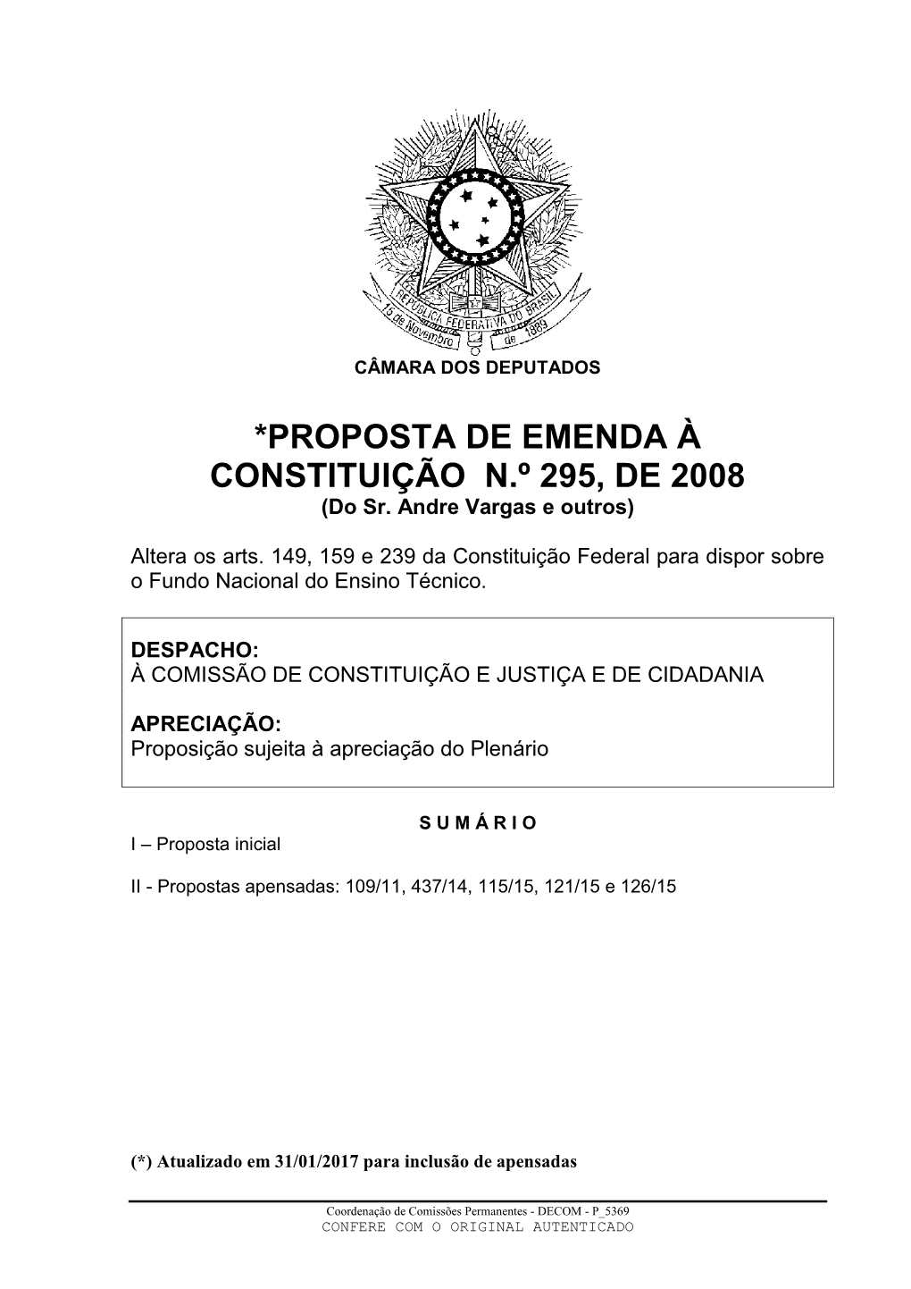 *PROPOSTA DE EMENDA À CONSTITUIÇÃO N.º 295, DE 2008 (Do Sr