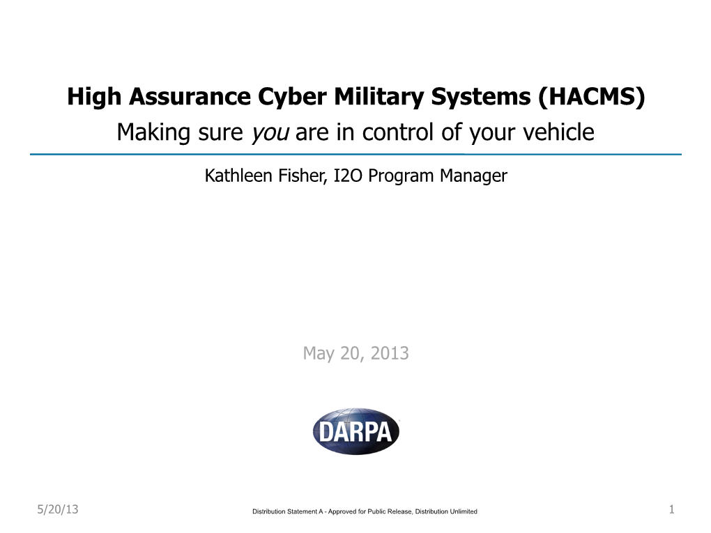High Assurance Cyber Military Systems (HACMS) Making Sure You Are in Control of Your Vehicle