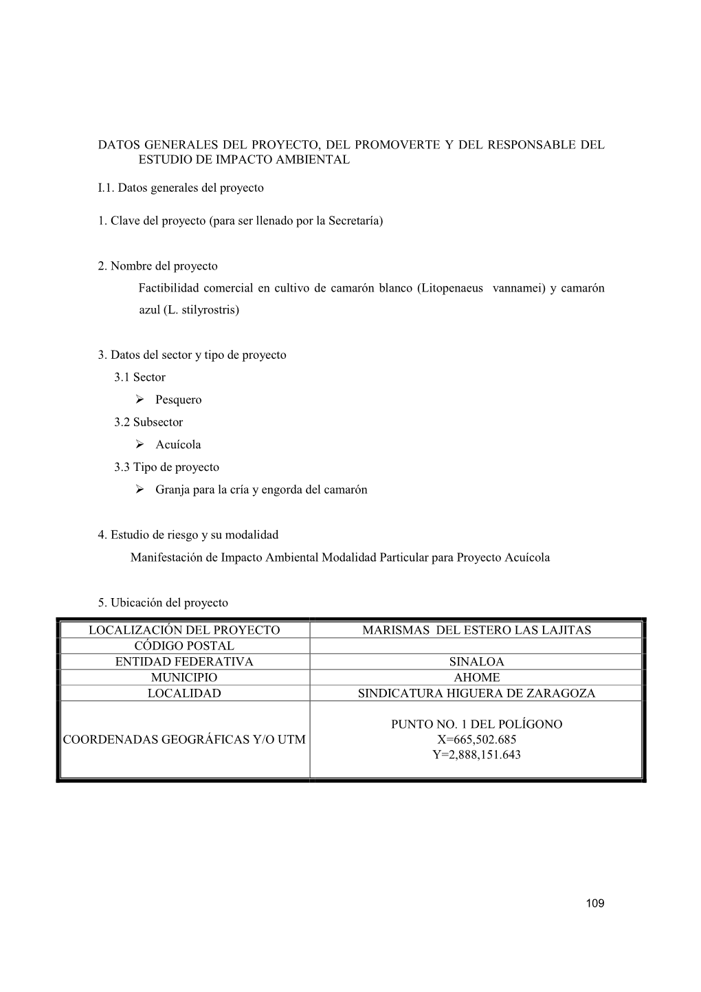 DATOS GENERALES DEL PROYECTO, DEL PROMOVERTE Y DEL RESPONSABLE DEL ESTUDIO DE IMPACTO AMBIENTAL I.1. Datos Generales Del Proyect