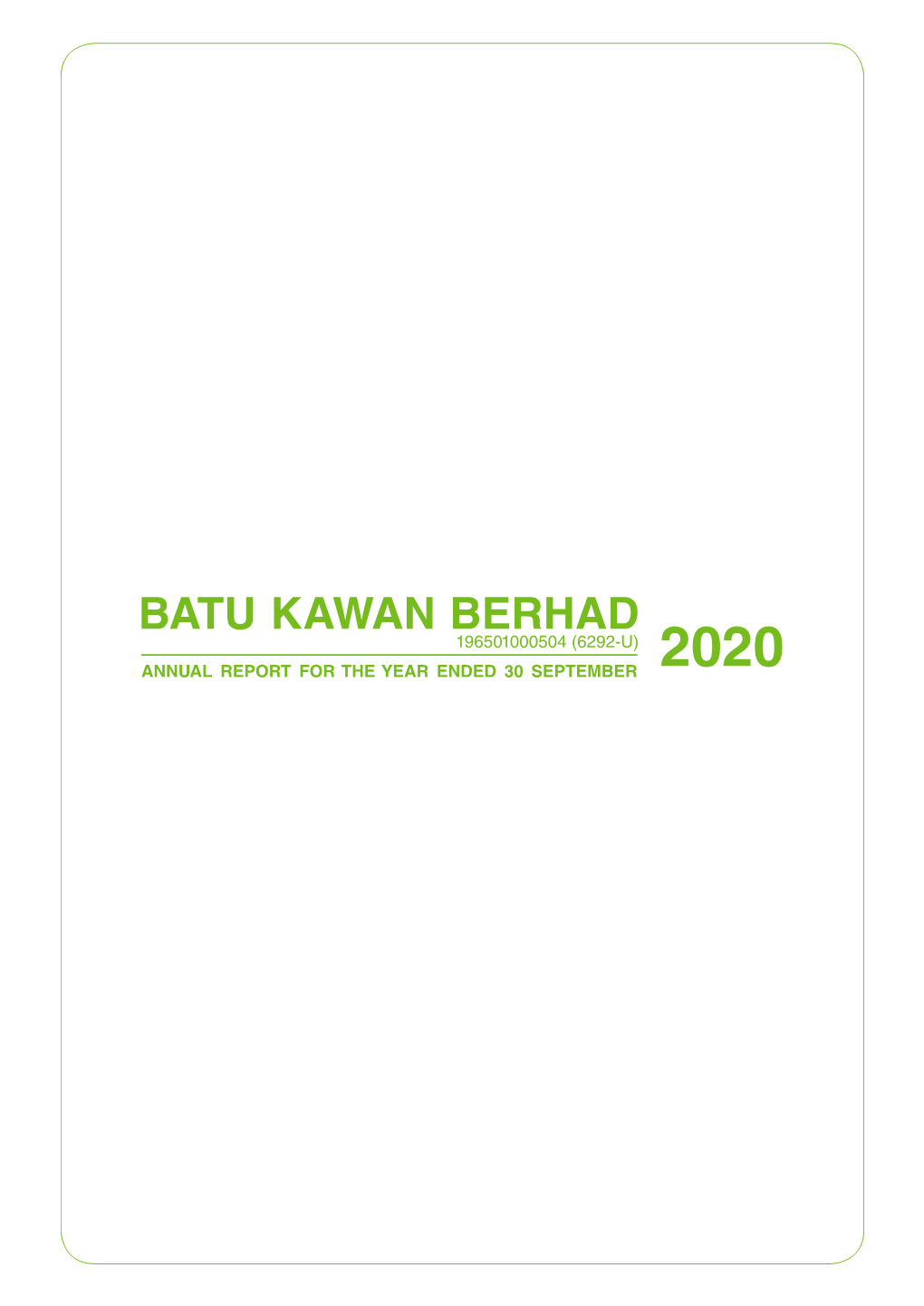 Annual Report for the Year Ended 30 September 2020 Batu Kawan Berhad 2020 Annual Report