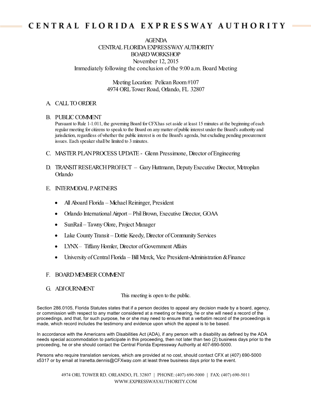 AGENDA CENTRAL FLORIDA EXPRESSWAY AUTHORITY BOARD WORKSHOP November 12, 2015 Immediately Following the Conclusion of the 9:00 A.M