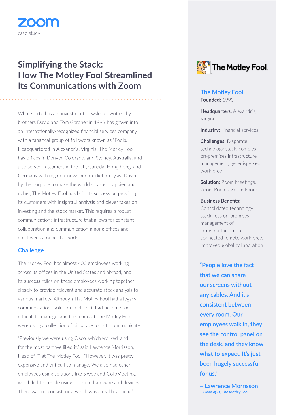 The Motley Fool Streamlined Its Communications with Zoom the Motley Fool Founded: 1993