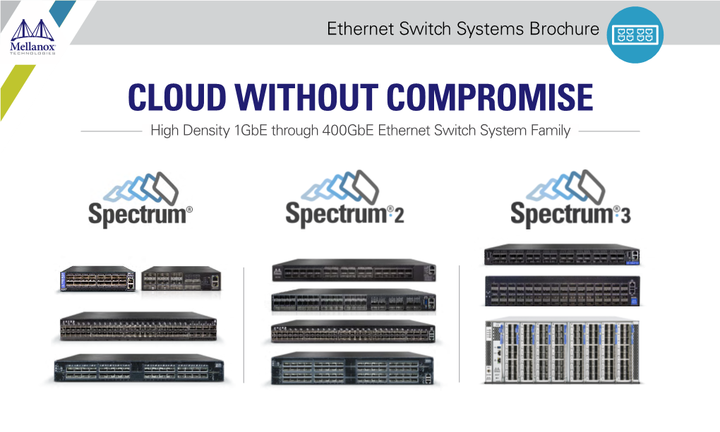 CLOUD WITHOUT COMPROMISE High Density 1Gbe Through 400Gbe Ethernet Switch System Family Page 5