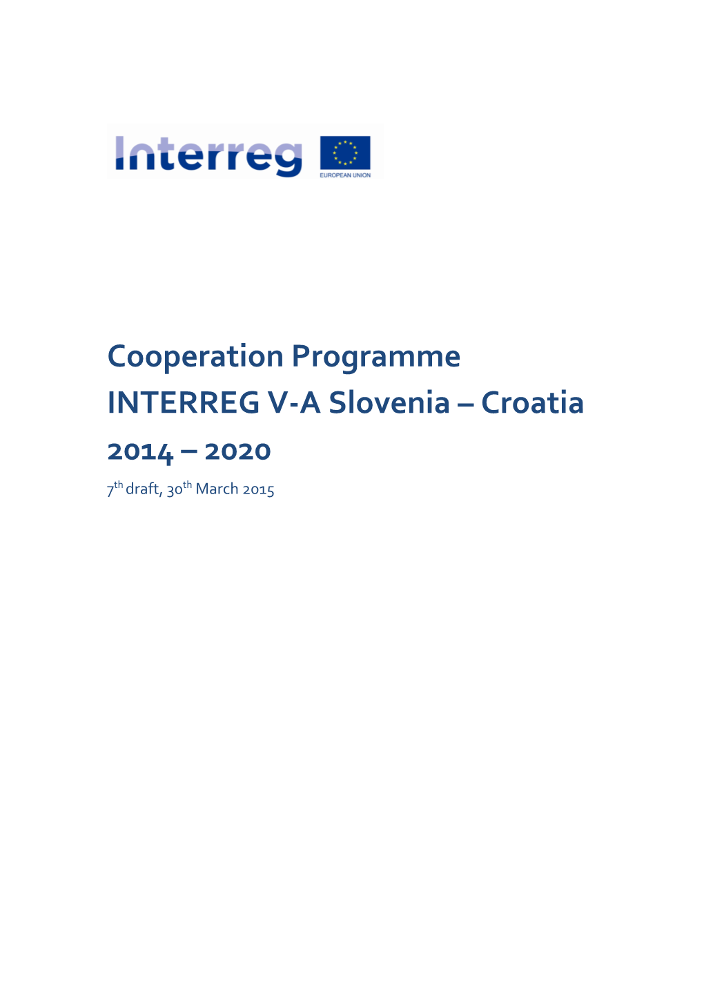 Cooperation Programme INTERREG V-A Slovenia – Croatia 2014 – 2020 7Th Draft, 30Th March 2015