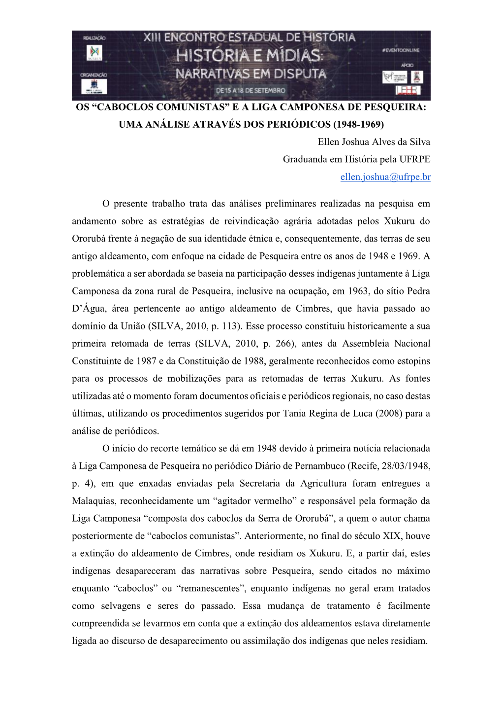 E a LIGA CAMPONESA DE PESQUEIRA: UMA ANÁLISE ATRAVÉS DOS PERIÓDICOS (1948-1969) Ellen Joshua Alves Da Silva Graduanda Em História Pela UFRPE Ellen.Joshua@Ufrpe.Br