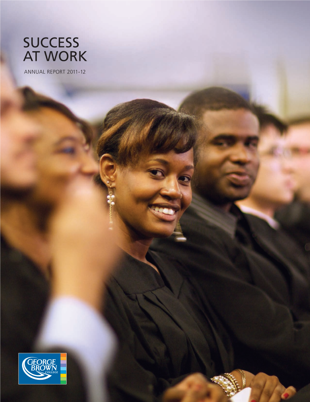 SUCCESS at WORK ANNUAL REPORT 2011-12 the Truth Is That There Are Two Kinds of People