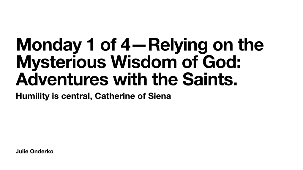 Humility Is Central, Catherine of Siena