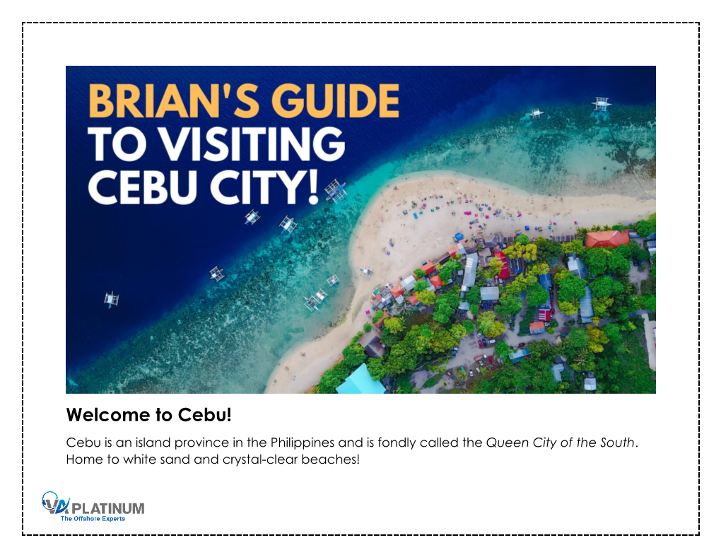 Welcome to Cebu! Cebu Is an Island Province in the Philippines and Is Fondly Called the Queen City of the South