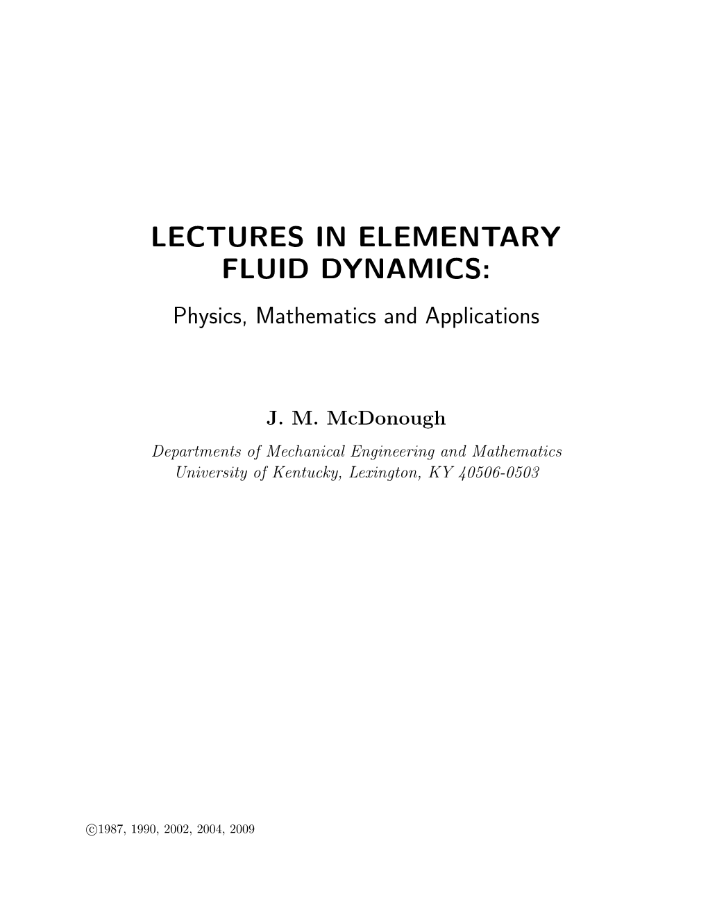 LECTURES in ELEMENTARY FLUID DYNAMICS: Physics, Mathematics and Applications