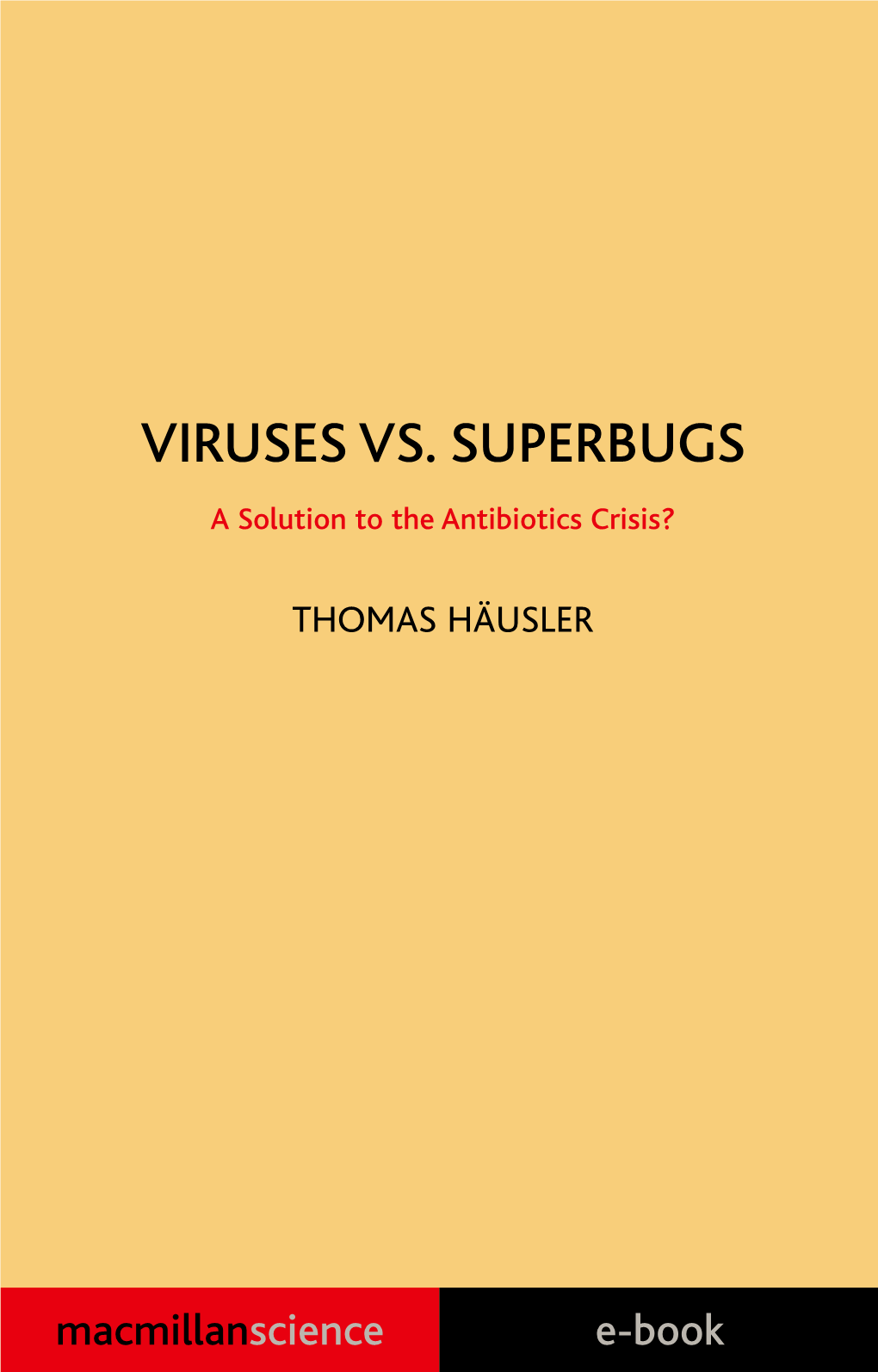 VIRUSES VS. SUPERBUGS a Solution to the Antibiotics Crisis?