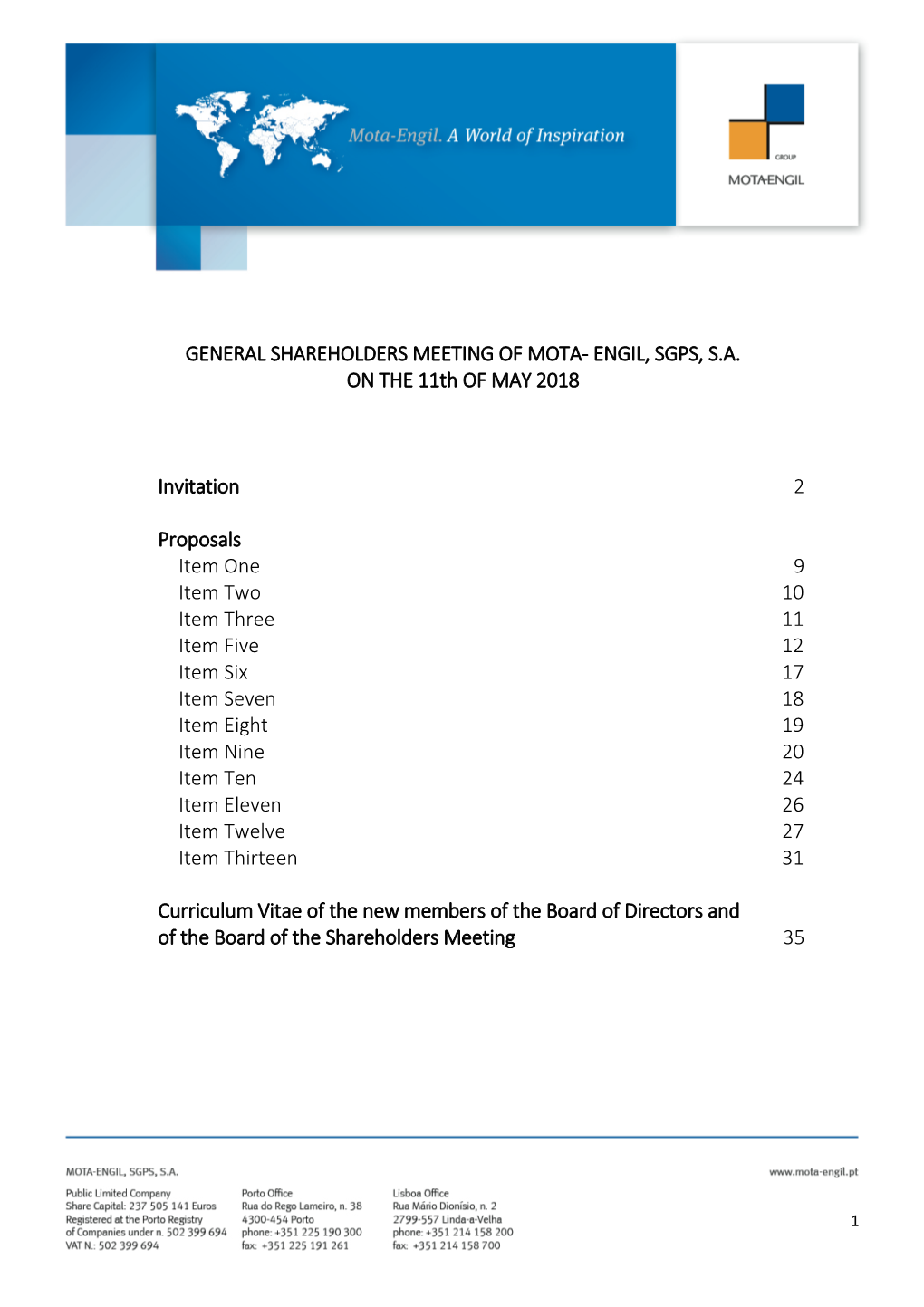 GENERAL SHAREHOLDERS MEETING of MOTA- ENGIL, SGPS, S.A. on the 11Th of MAY 2018 Invitation 2 Proposals Item One 9 Item Two 10