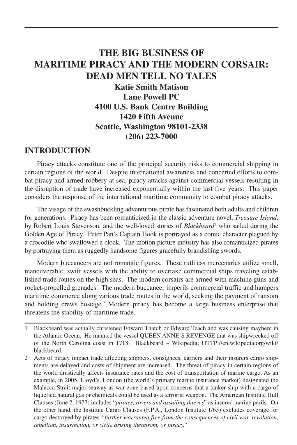 THE BIG BUSINESS of MARITIME PIRACY and the MODERN CORSAIR: DEAD MEN TELL NO TALES Katie Smith Matison Lane Powell PC 4100 U.S