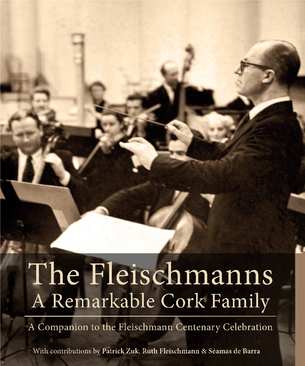 The Fleischmanns a Remarkable Cork Family a Companion to the Fleischmann Centenary Celebration