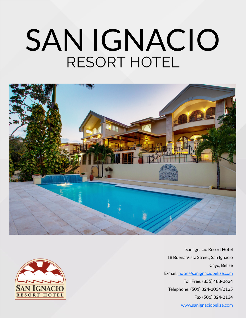 Hotel@Sanignaciobelize.Com Toll Free: (855) 488-2624 Telephone: (501) 824-2034/2125 Fax (501) 824-2134 ABOUT SAN IGNACIO RESORT HOTEL