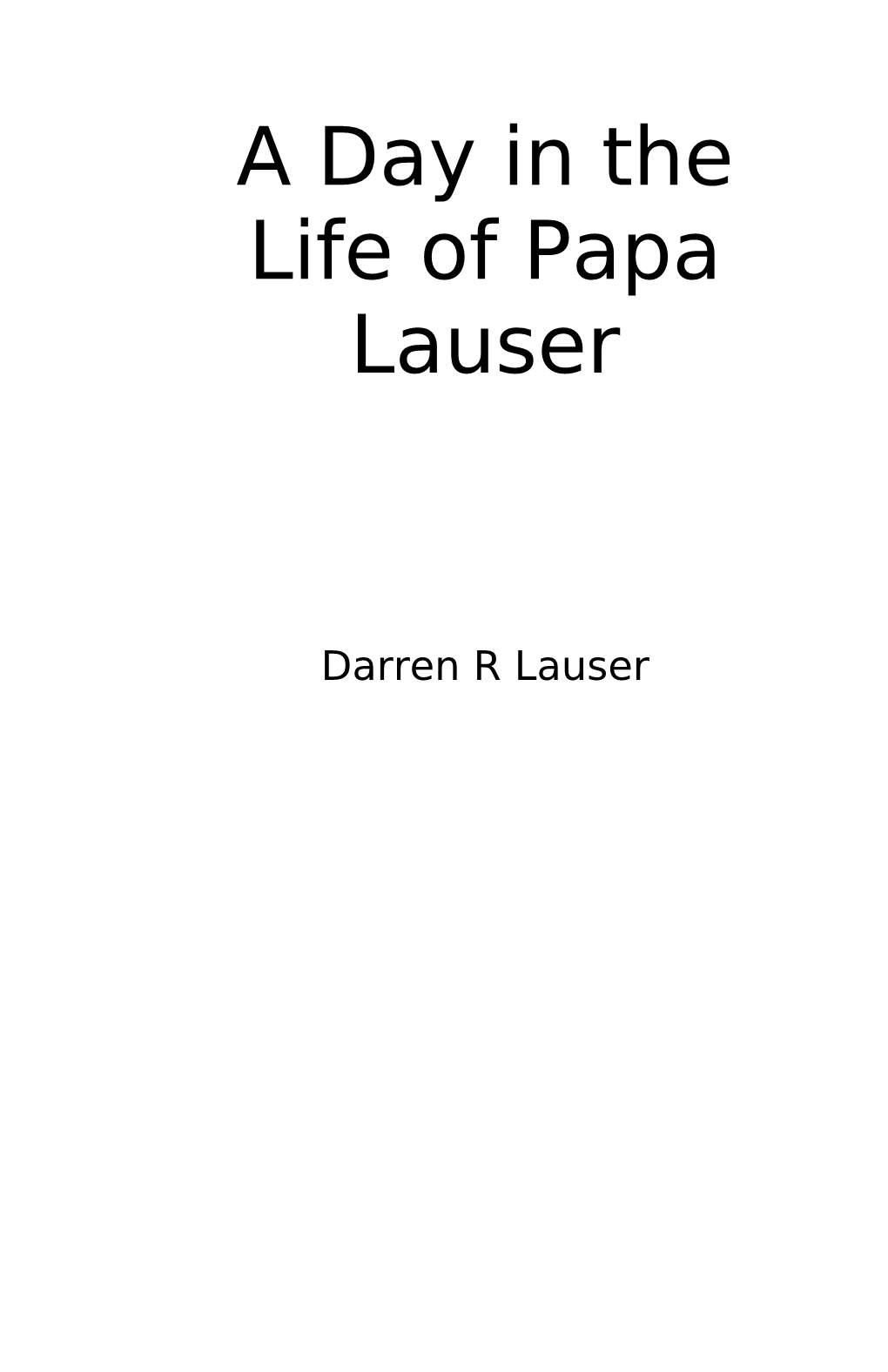 A Day in the Life of Papa Lauser