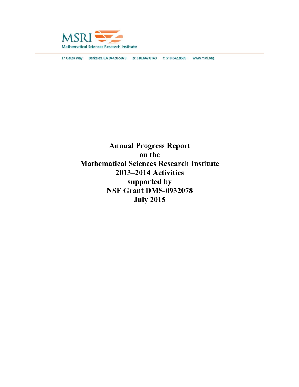 Annual Progress Report on the Mathematical Sciences Research Institute 2013–2014 Activities Supported by NSF Grant DMS-0932078 July 2015