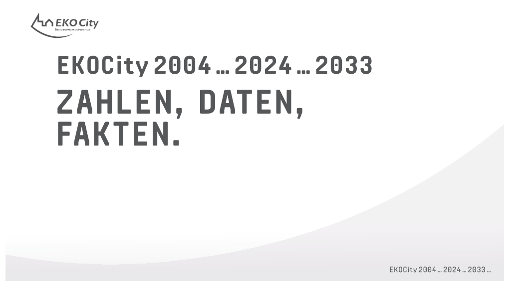 Ekocity 2004 … 2024 … 2033 ZAHLEN, DATEN, FAKTEN
