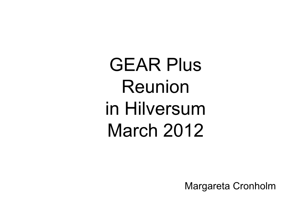 Margareta Cronholm GEAR Copenhagen 1993 My Last GEAR-Meeting 1:St Round What Happened Next in the 90'S?