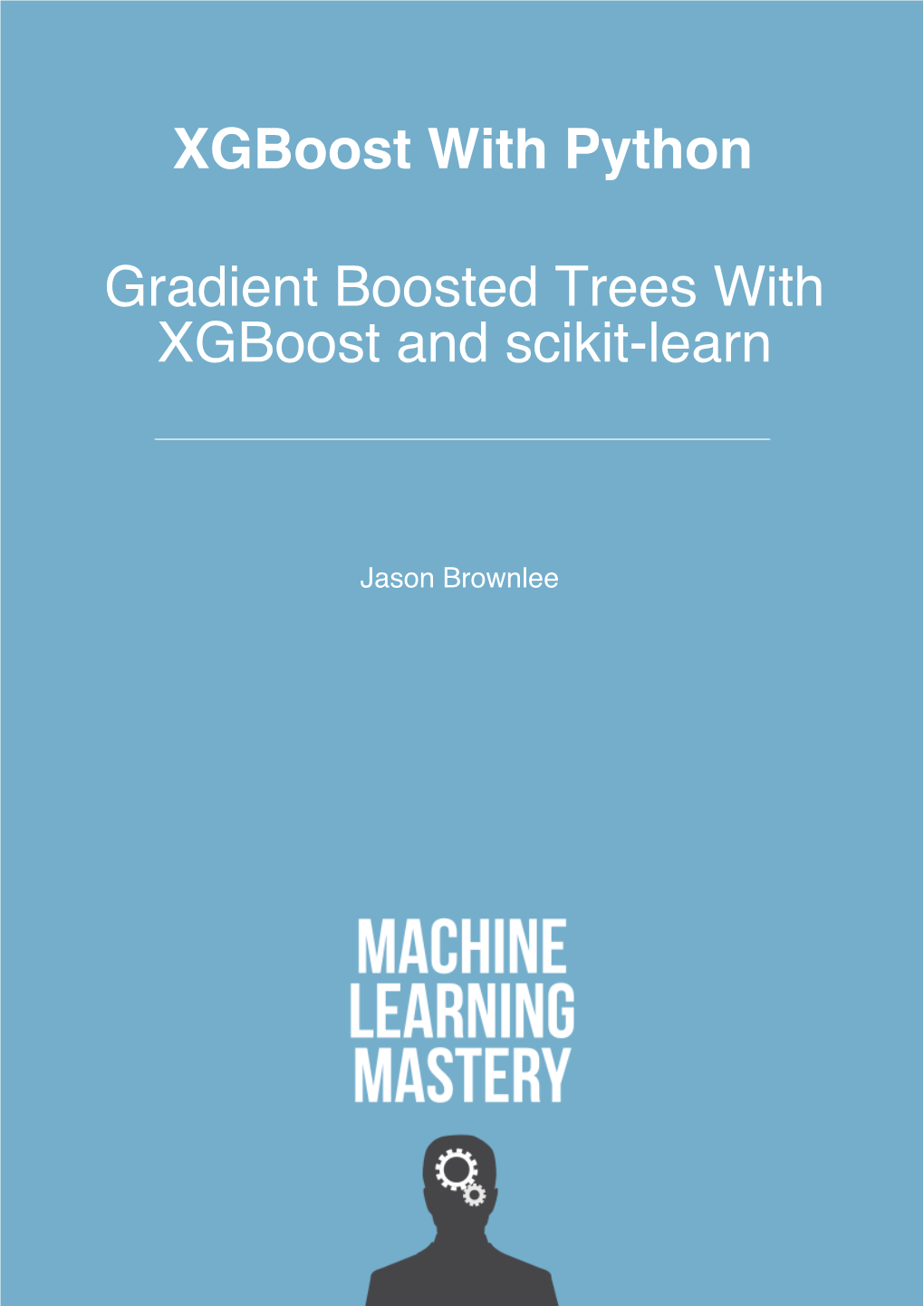 Xgboost with Python Gradient Boosted Trees with Xgboost and Scikit Learn