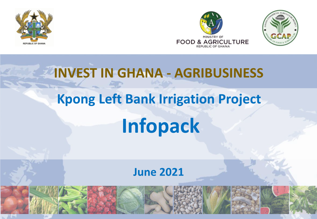 INVEST in GHANA - AGRIBUSINESS Kpong Left Bank Irrigation Project Infopack