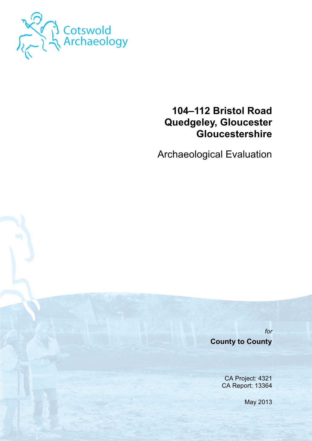 104–112 Bristol Road Quedgeley, Gloucester Gloucestershire Archaeological Evaluation