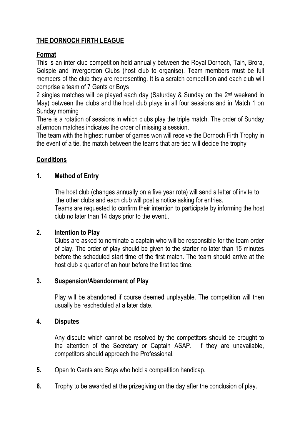 THE DORNOCH FIRTH LEAGUE Format This Is an Inter Club Competition Held Annually Between the Royal Dornoch, Tain, Brora, Golspie