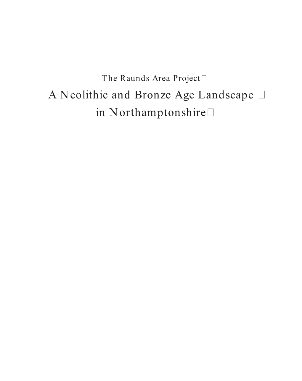 A Neolithic and Bronze Age Landscape in Northamptonshire