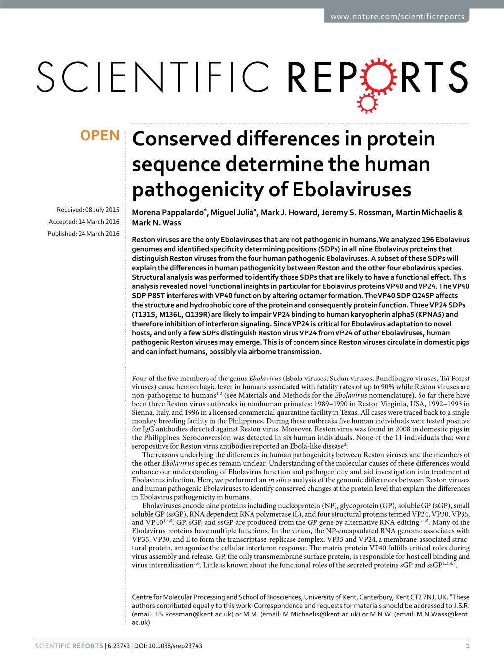 Conserved Differences in Protein Sequence Determine the Human Pathogenicity of Ebolaviruses Received: 08 July 2015 Morena Pappalardo*, Miguel Juliá*, Mark J