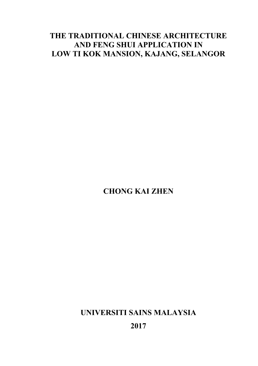 The Traditional Chinese Architecture and Feng Shui Application in Low Ti Kok Mansion, Kajang, Selangor Chong Kai Zhen Universiti