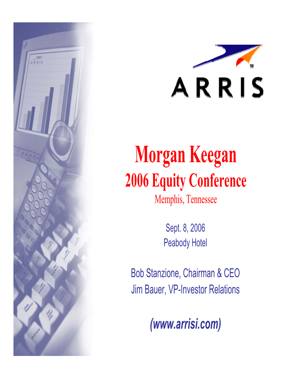 ARRIS Investors Presentation: Morgan Keegan 2006 Equity Conference 9