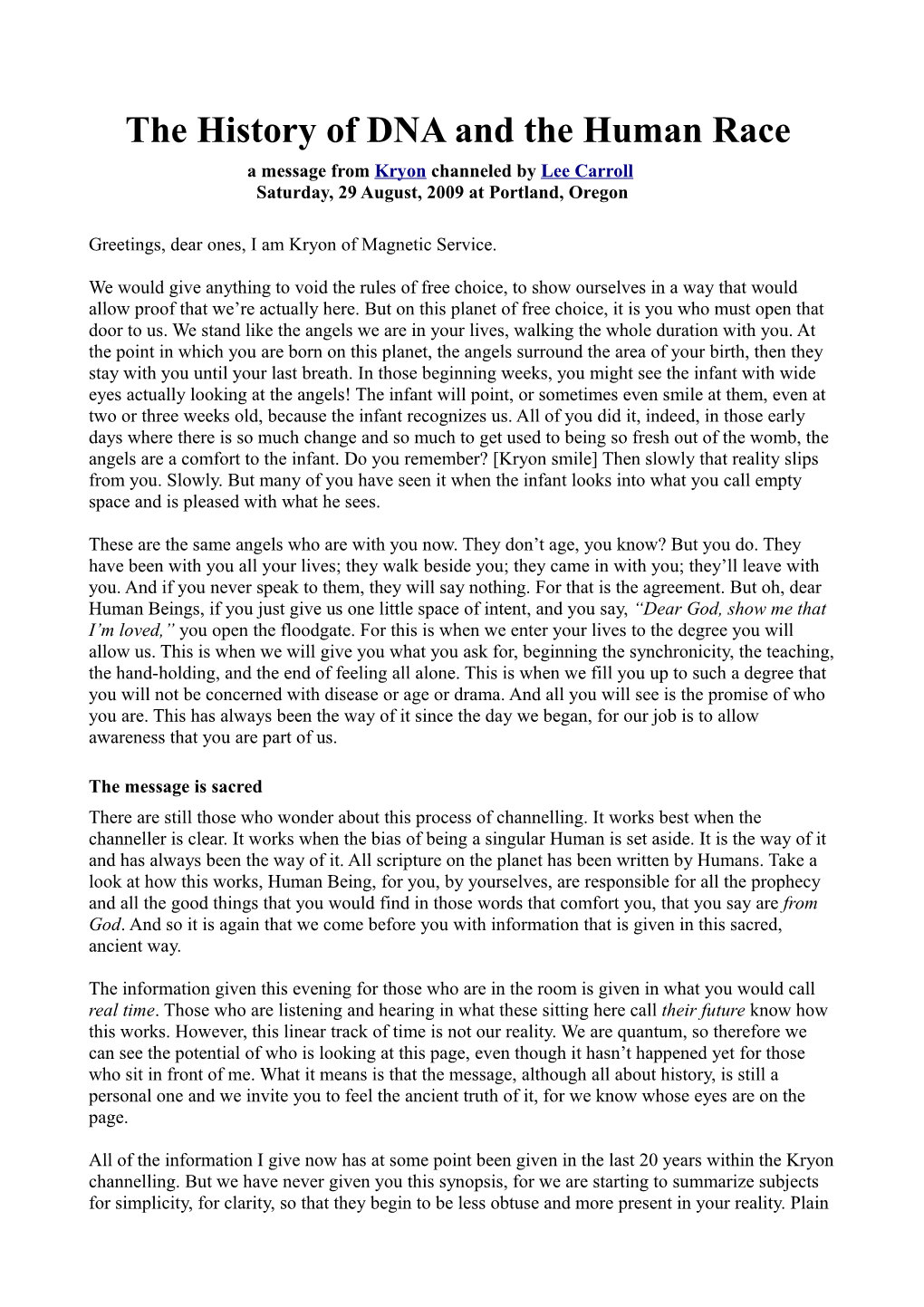 The History of DNA and the Human Race a Message from Kryon Channeled by Lee Carroll Saturday, 29 August, 2009 at Portland, Oregon