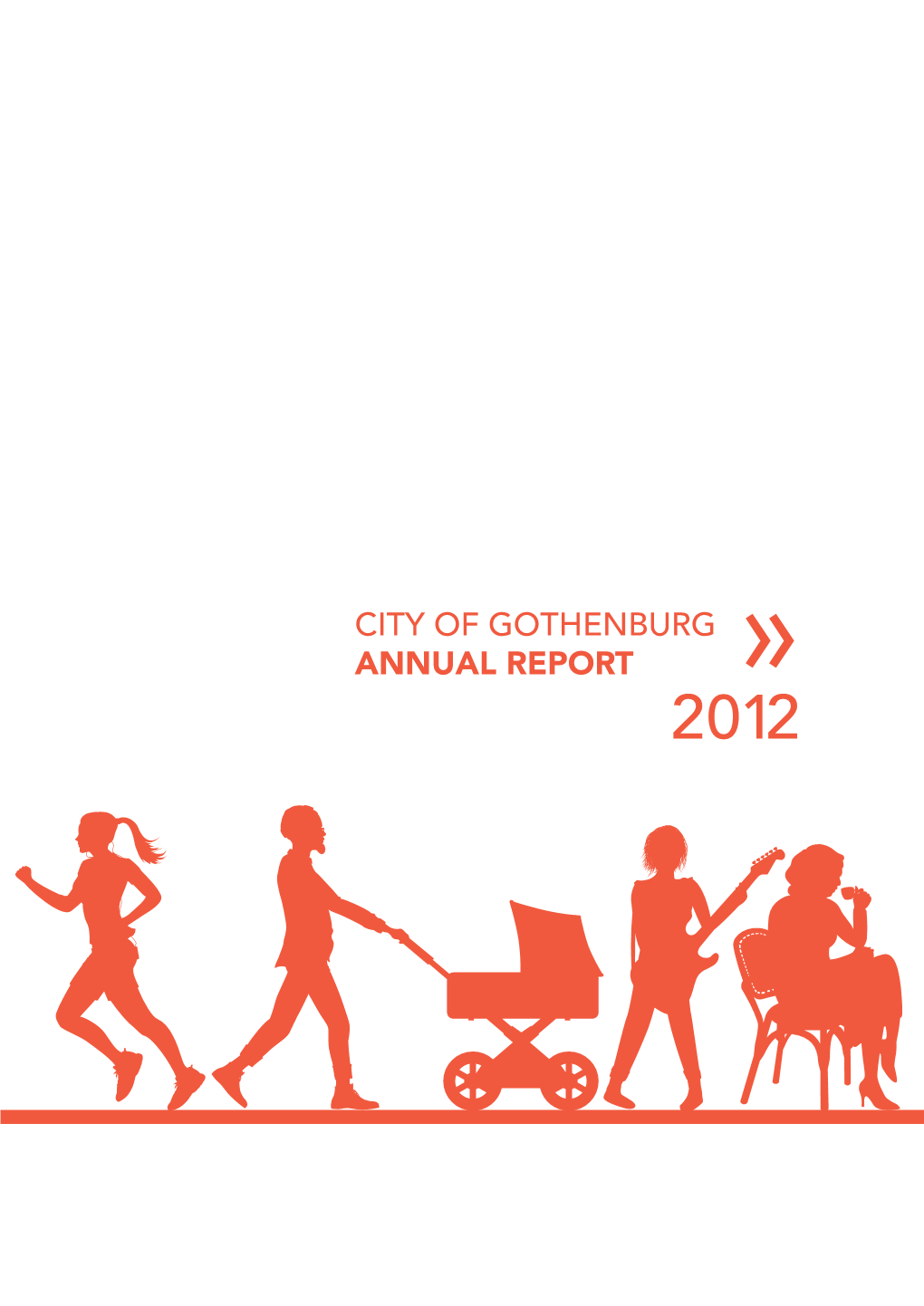 City of Gothenburg Annual Report » 2 012 the Chairman of the City Executive Board Summarises 2012