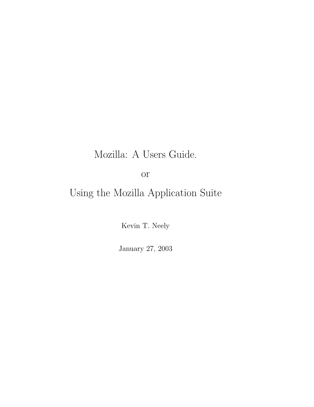 Mozilla: a Users Guide. Or Using the Mozilla Application Suite