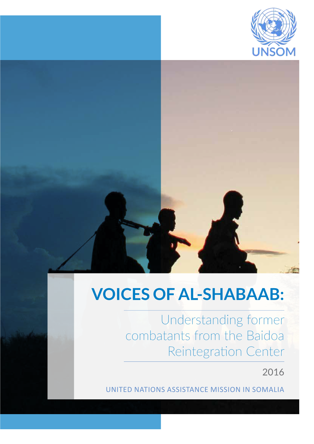 VOICES of AL-SHABAAB: Understanding Former Combatants from the Baidoa Reintegration Center 2016