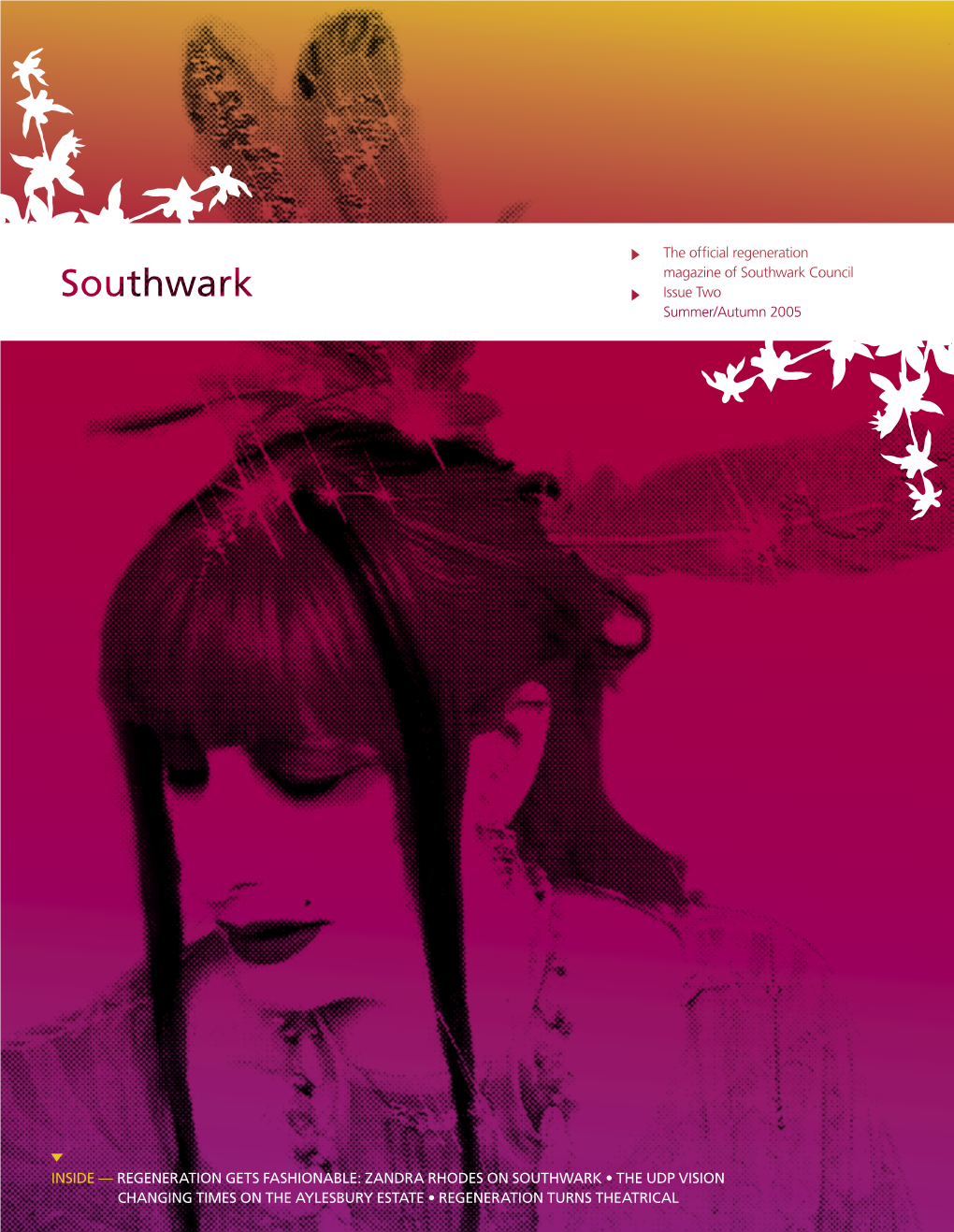 ZANDRA RHODES on SOUTHWARK • the UDP VISION CHANGING TIMES on the AYLESBURY ESTATE • REGENERATION TURNS THEATRICAL Southwark Welcome Advert to Southwark