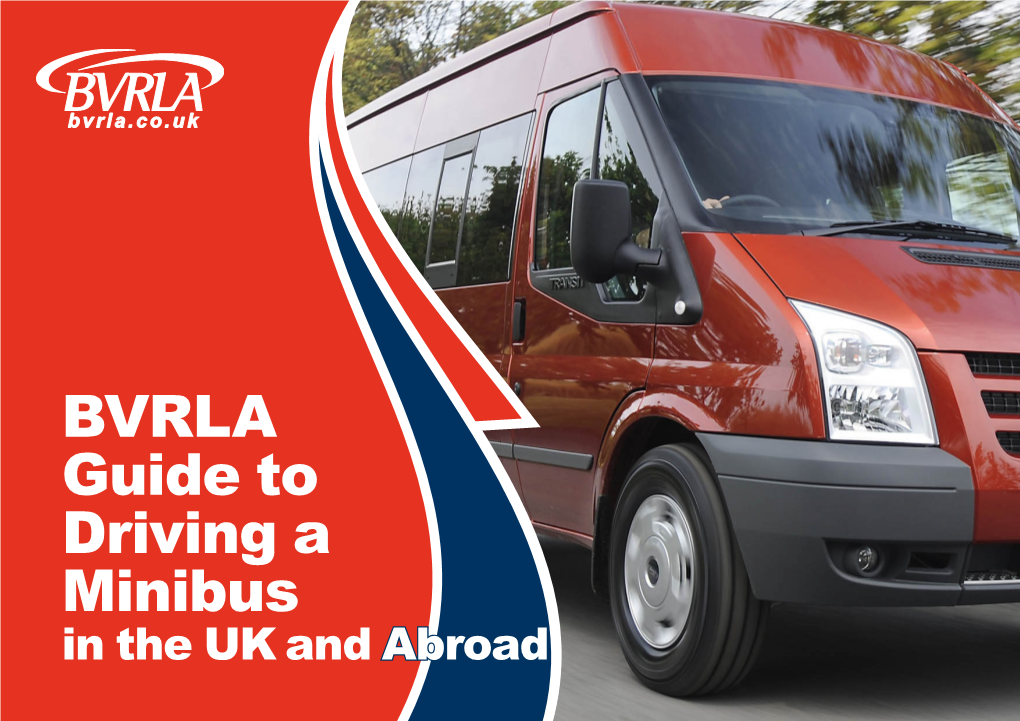 BVRLA Guide to Driving a Minibus in the UK and Abroad BVRLA Guide to Driving a Minibus in the UK and Abroad