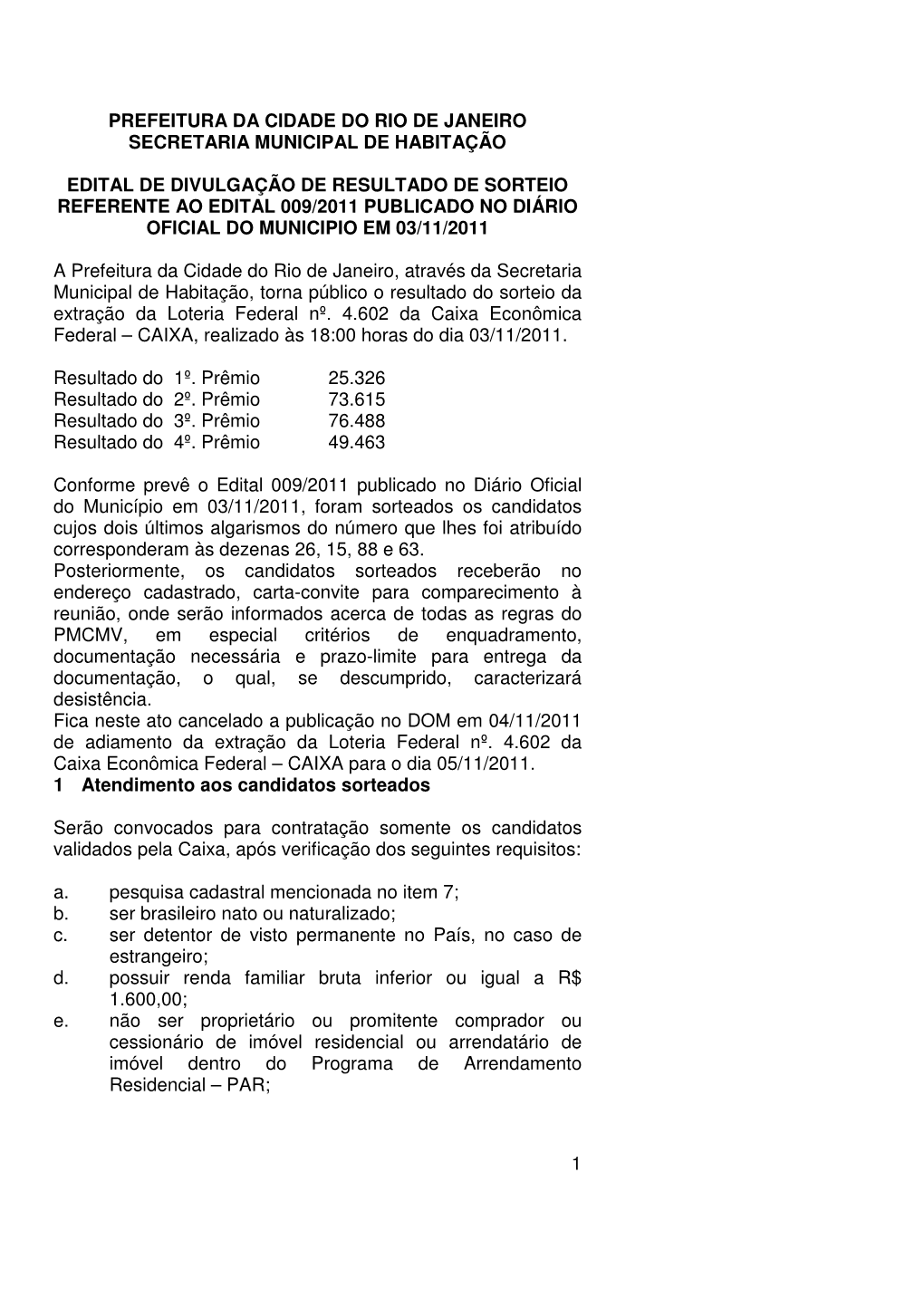 Veja O Resultado Do Sorteio Em 02 De Novembro De 2011