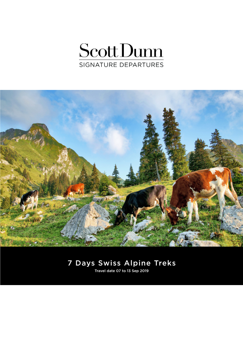 7 Days Swiss Alpine Treks Travel Date 07 to 13 Sep 2019 TOUR INFORMATION SWISS ALPINE TREKS