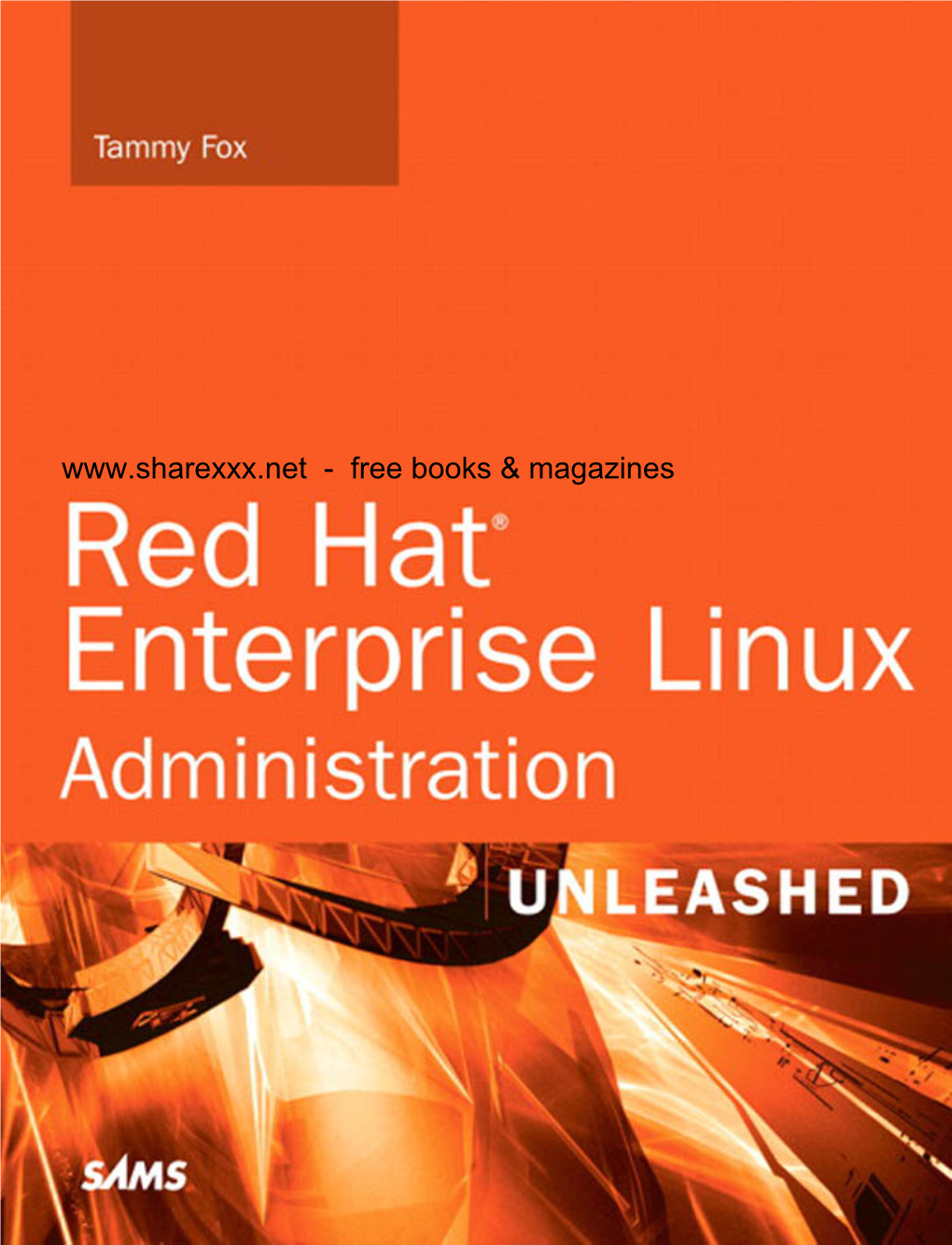 Red Hat® Enterprise Linux® 5 Administration UNLEASHED