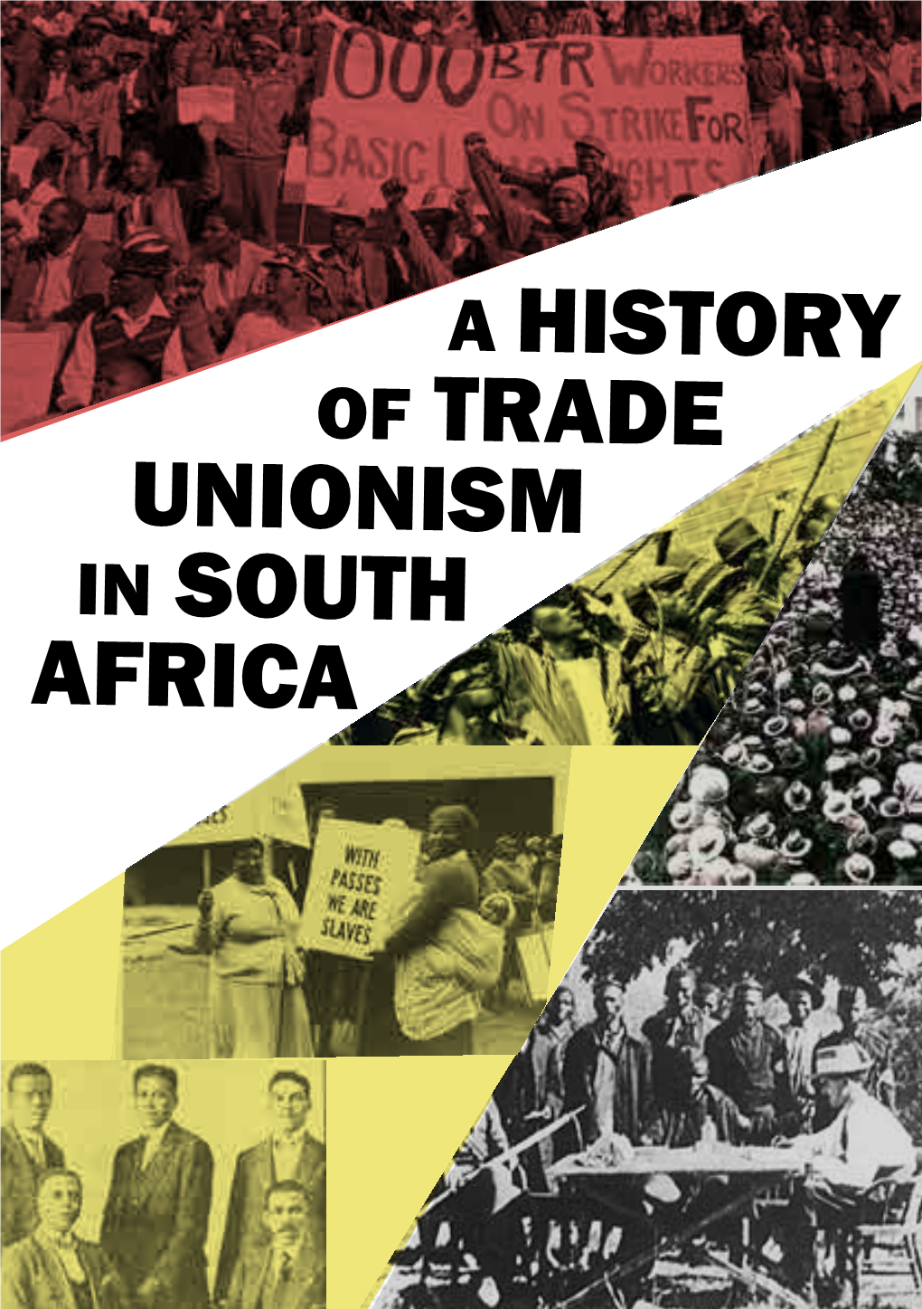 A History of Trade Unionism in South Africa a History of Trade Unionism in South Africa