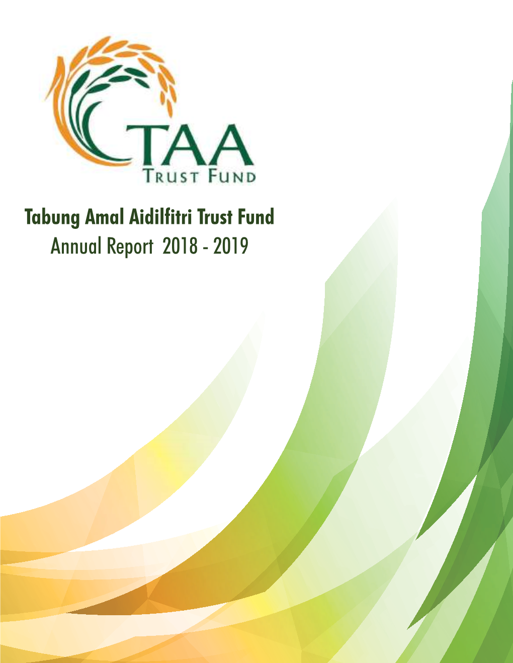 Annual Report 2018 - 2019 TAA TRUST FUND (TABUNG AMAL AIDILFITRI)