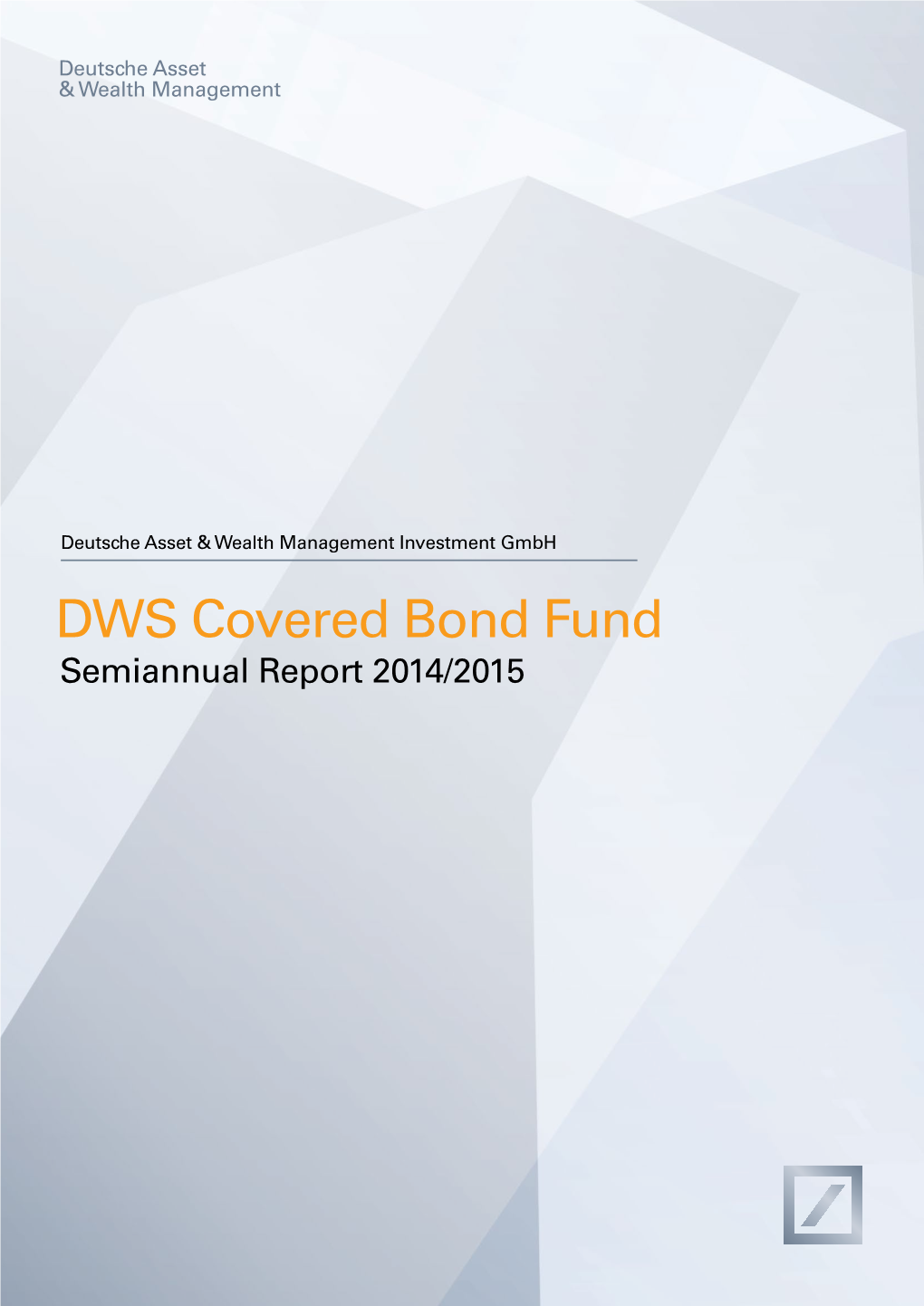 DWS Covered Bond Fund Semiannual Report 2014/2015 DWS Covered Bond Fund Contents