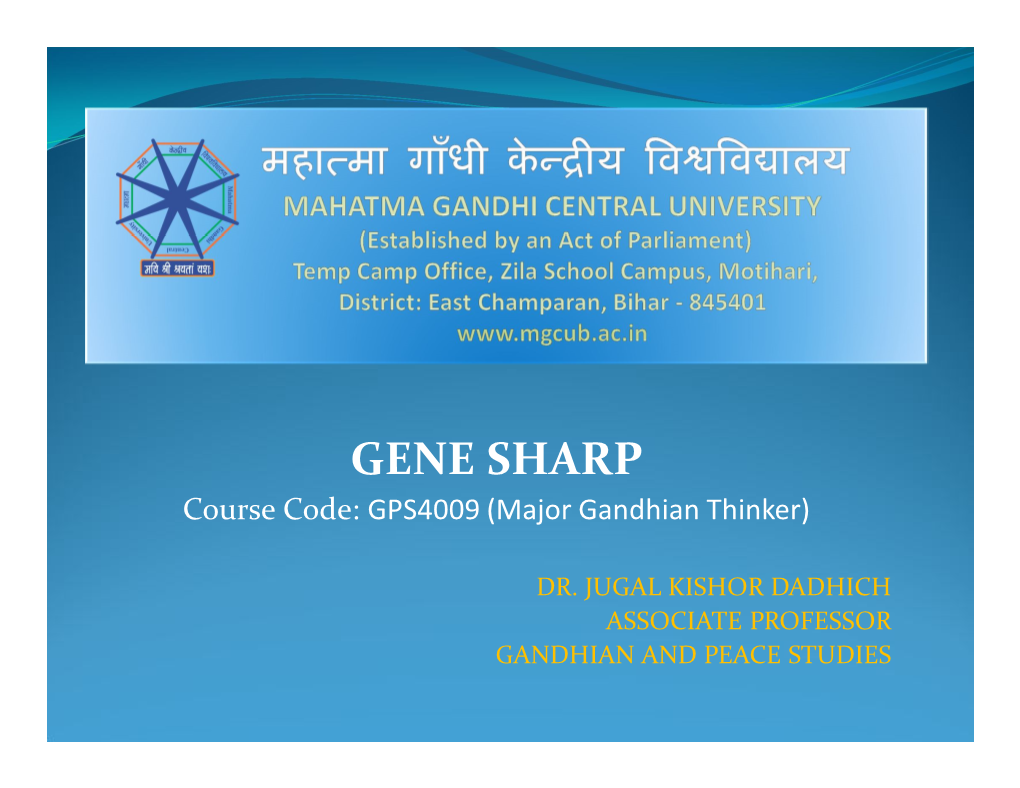 GENE SHARP Course Code: GPS4009 (Major Gandhian Thinker)