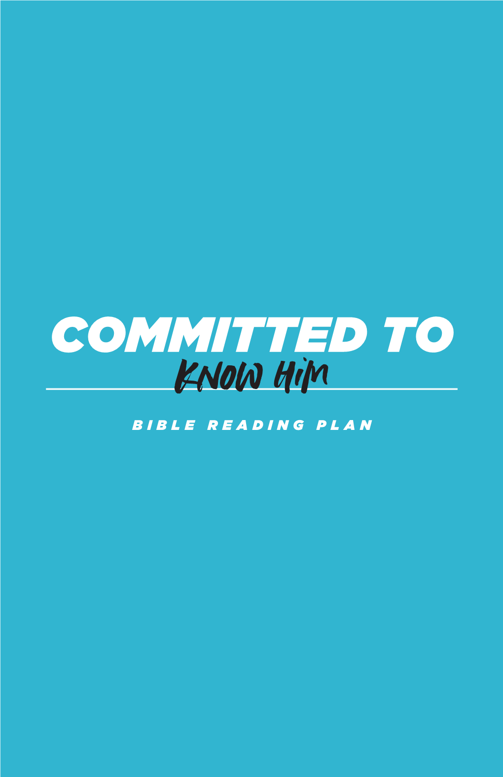 Committed to Know Him BIBLE READING PLAN