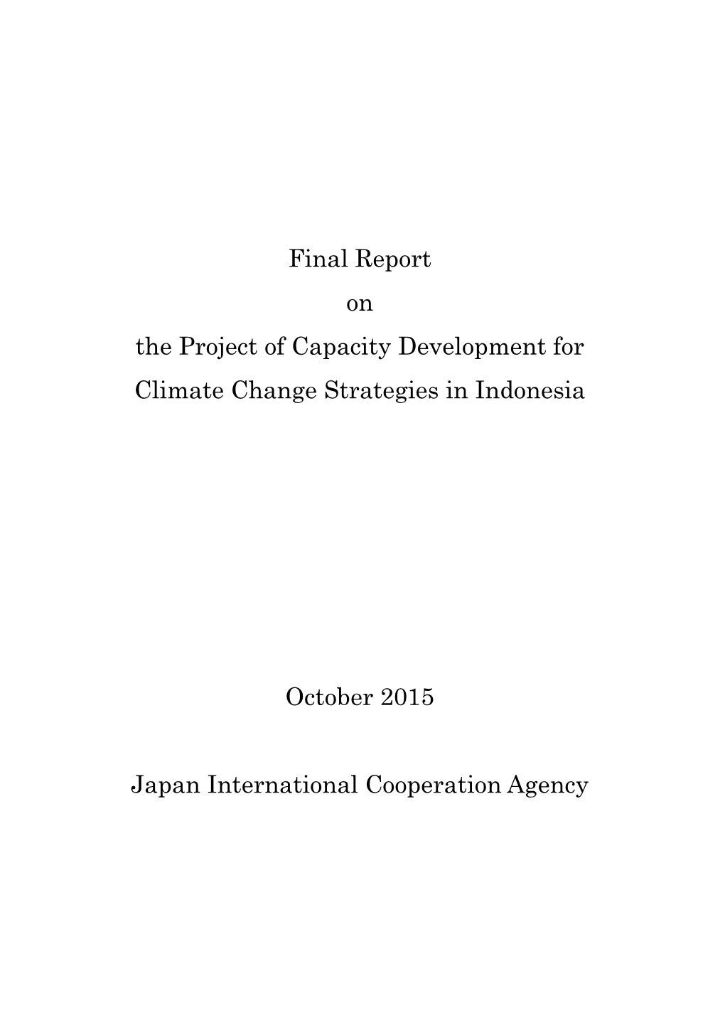 Final Report on the Project of Capacity Development for Climate Change Strategies in Indonesia