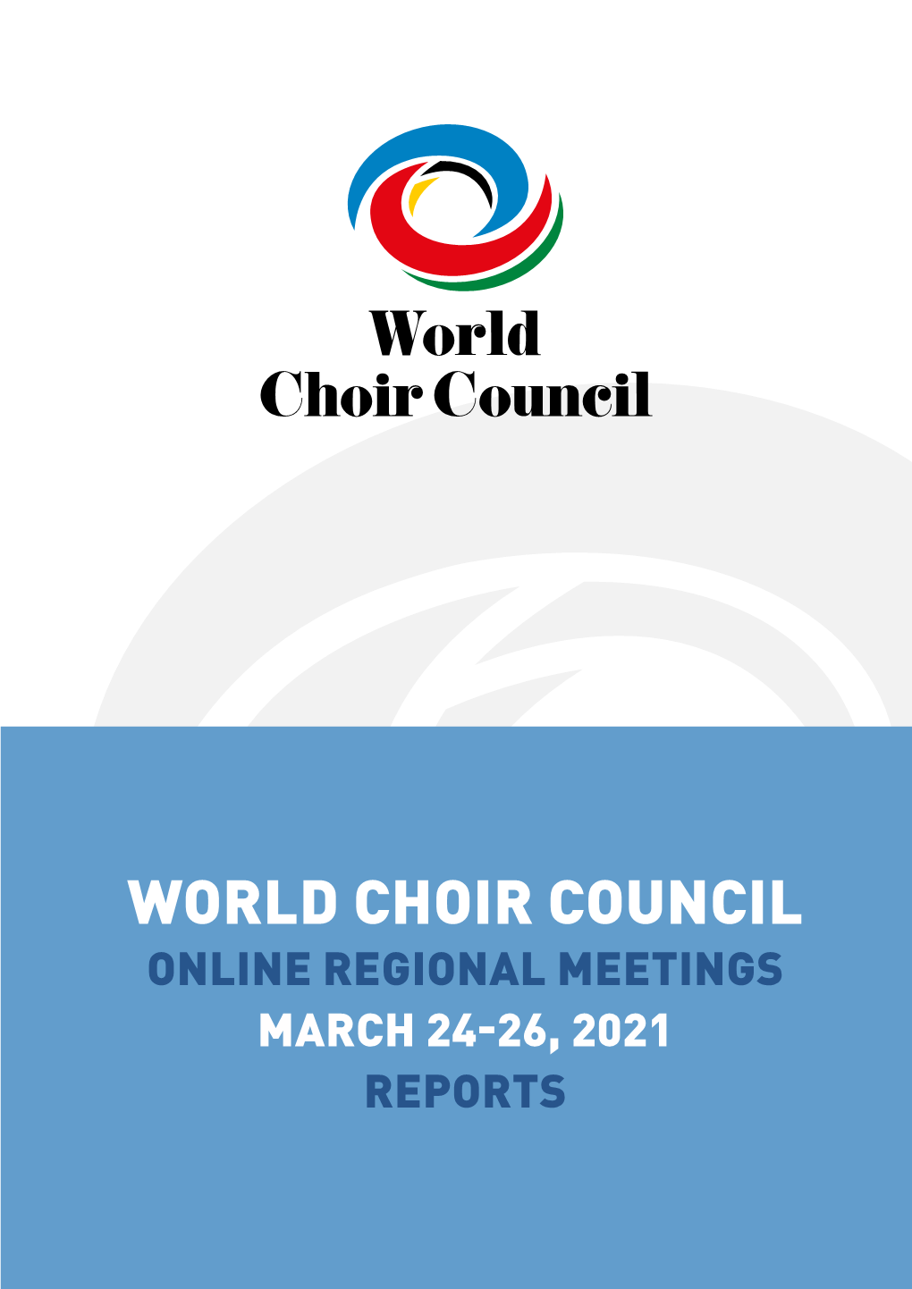 World Choir Council Online Regional Meetings March 24-26, 2021 Reports Table of Contents